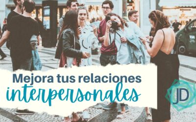 20 consejos para mejorar tus relaciones interpersonales