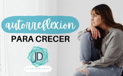 Por qué importa la autorreflexión para crecer