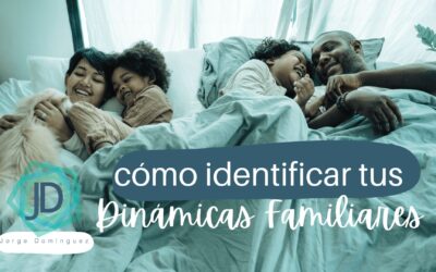 Cómo identificar cuáles son mis dinámicas familiares