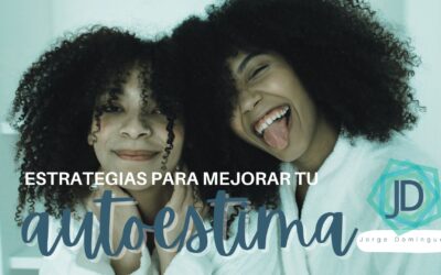 5 estrategias para fortalecer la autoestima