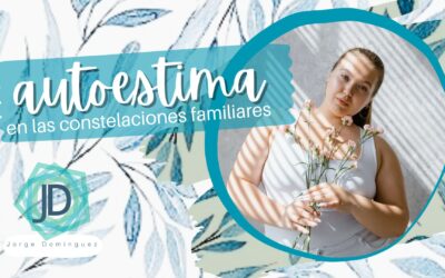 Constelaciones Familiares en la Autoestima