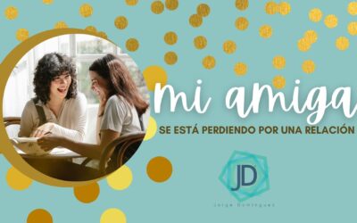 Mi amiga se está perdiendo por una relación 