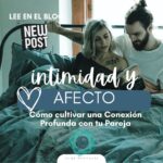 Cómo cultivar una Conexión Profunda con tu Pareja 