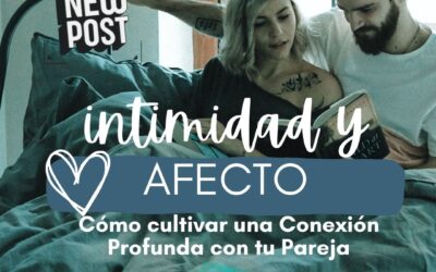 Cómo cultivar una Conexión Profunda con tu Pareja