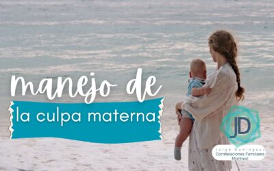 El Manejo de la Culpa Materna
