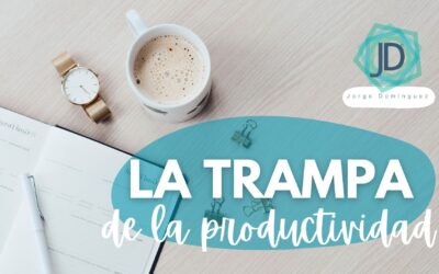 Cómo librarte de la trampa de la productividad