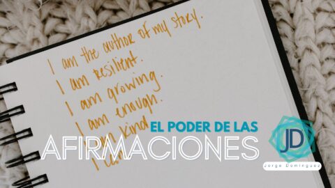 El poder de las afirmaciones positivas - Jorge Domínguez