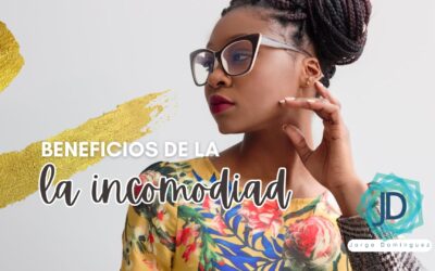 Los beneficios de la incomodidad