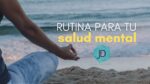 Rutina de Bienestar Emocional: Pequeños Hábitos, Gran Impacto