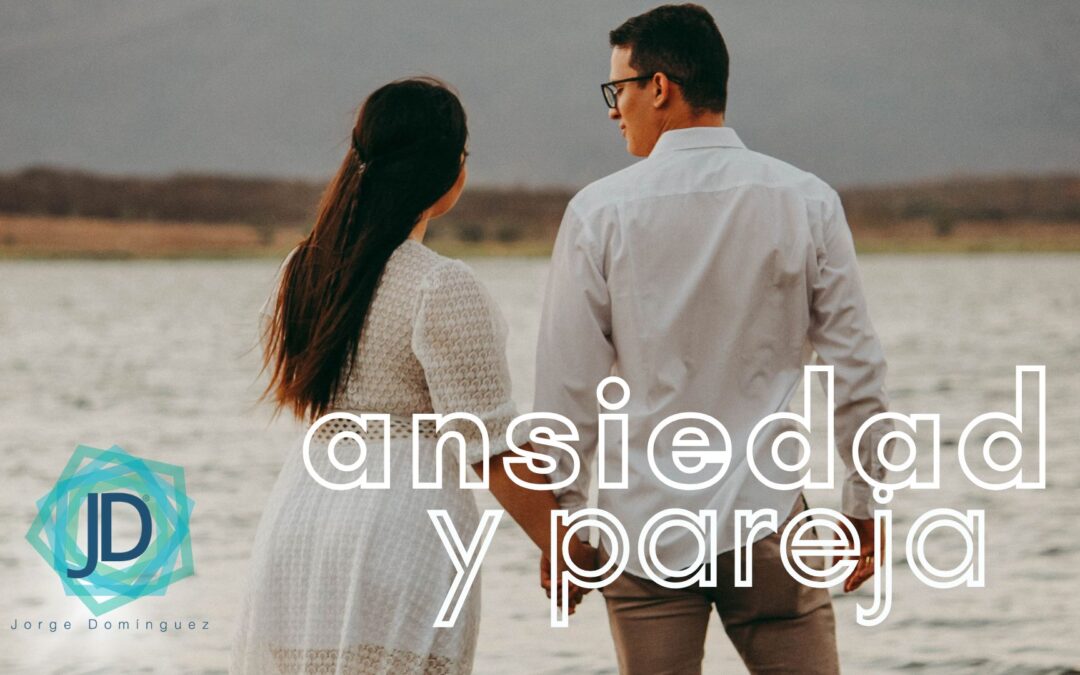 Ansiedad y relaciones de pareja