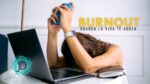 El Burnout Silencioso