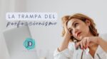 La trampa del perfeccionismo